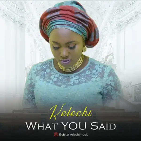 Kelechi - What YOU Said